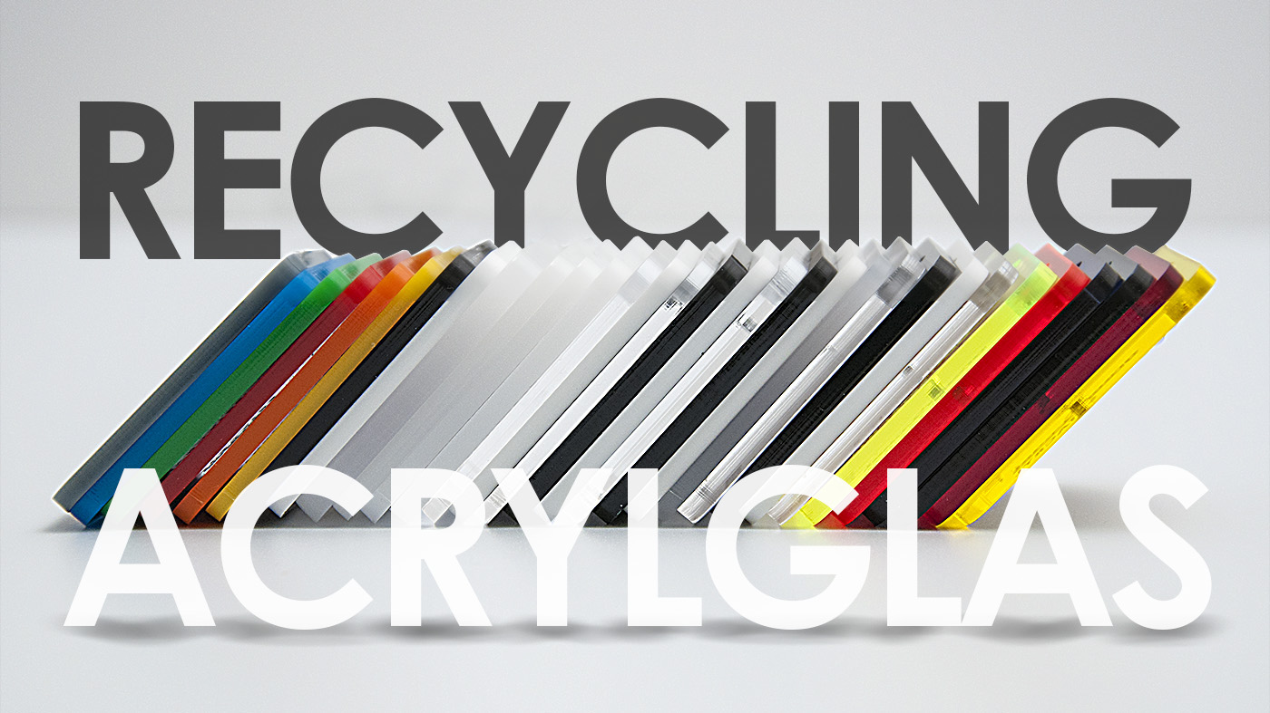 Recycling - Acrylglas - verfügbar in vielen deckenden und transparenten Farben